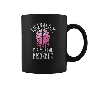 Liberalism Is A Mental Disorder Coffee Mug | Favorety