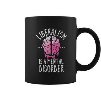Liberalism Is A Mental Disorder Funny Coffee Mug | Favorety DE