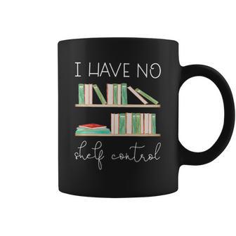 Librarian I Have No Shelf Control Coffee Mug | Favorety DE