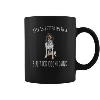 Life Is Better With A Bluetick Coonhound Dog Lover Coffee Mug | Favorety CA