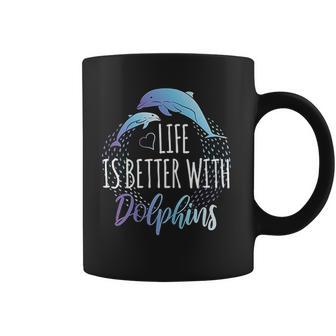 Life Is Better With Dolphins Coffee Mug | Favorety AU