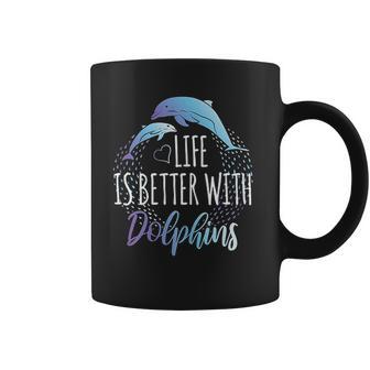 Life Is Better With Dolphins Coffee Mug | Favorety AU