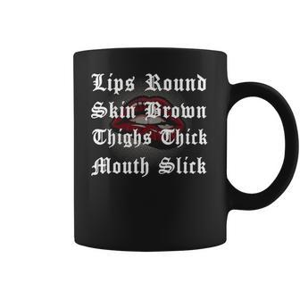 Lips Round Skin Brown Thighs Thick Mouth Slick Coffee Mug | Favorety