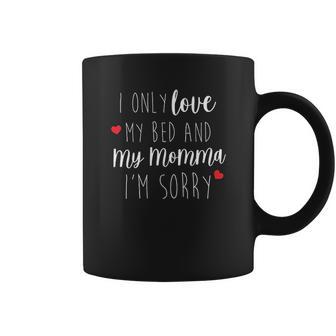 I Only Love My Bed And My Momma Baby One Piece Or Toddler Coffee Mug | Favorety DE