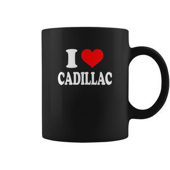 I Love Cadillac Coffee Mug | Favorety AU