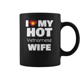 I Love My Hot Vietnamese Wife Married To Hot Vietnam Girl Coffee Mug | Favorety AU