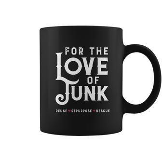 For The Love Of Junk Reuse Repurpose Rescue Coffee Mug | Favorety