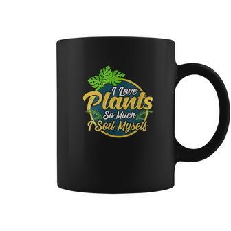 I Love Plants So Much I Soil Myself Funny Gardening Pun Coffee Mug | Favorety AU