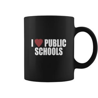 I Love Public Schools T Shirt Coffee Mug | Favorety CA