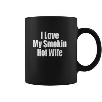 I Love My Smoking Hot Wife Couple Coffee Mug | Favorety AU