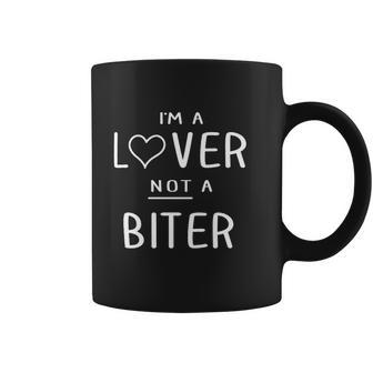 Im A Lover Not A Biter Funny Coffee Mug | Favorety