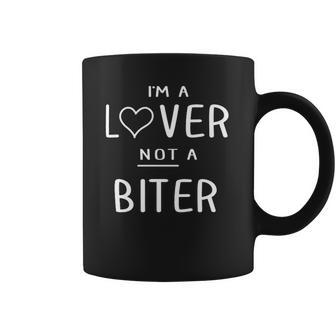 I Am A Lover Not A Biter Funny Coffee Mug | Favorety