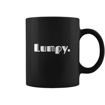 Lumpy | A Shirt That Says Lumpy | T-Shirt Coffee Mug | Favorety CA