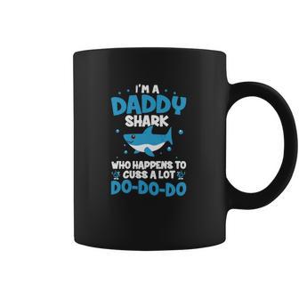 I M A Daddy Shark Who Happens To Cuss A Lot Coffee Mug | Favorety UK