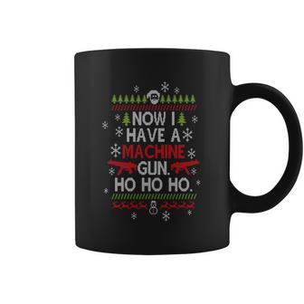 Now I Have A Machine Gun Ho Ho Ho Funny Christmas Coffee Mug | Favorety CA