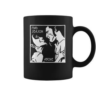 Mad Season Above T-Shirt Coffee Mug | Favorety