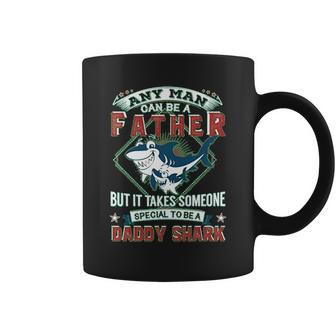 Any Man Can Be A Father But It Takes Someone Special To Be A Daddy Shark Coffee Mug | Favorety UK