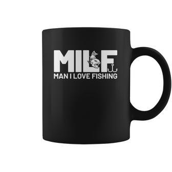 Man I Love Fishing Funny Sayings Milf Shirt Fishing Coffee Mug | Favorety AU