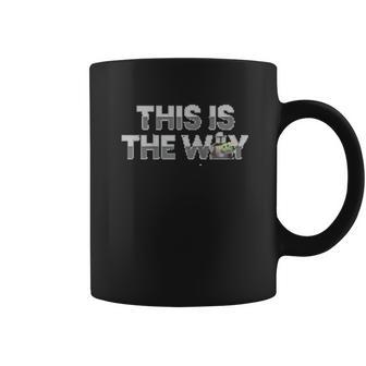 The Mandalorian Mando And The Child This Is The Way Coffee Mug | Favorety