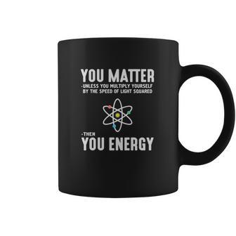 You Matter Unless You Multiply Yo Coffee Mug | Favorety UK