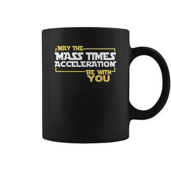 May Times Acceleration Be With You Science Fun Men Coffee Mug | Favorety DE