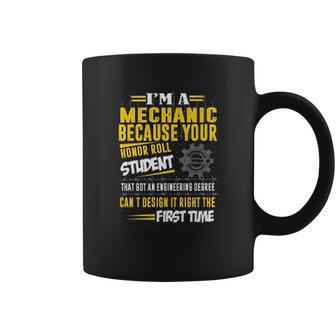 Mechanic I Am A Mechanic Because Your Honor Roll Student Coffee Mug | Favorety AU