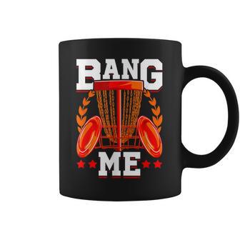 Mens Bang Me Disc Golf Funny Frisbee Golf Chains Disc Sport Coffee Mug | Favorety CA