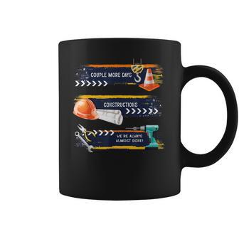 Mens Couple More Days Construction We’Re Always Almost Done Coffee Mug | Favorety