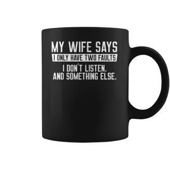 Mens My Wife Says I Dont Listen Funny Coffee Mug | Favorety DE