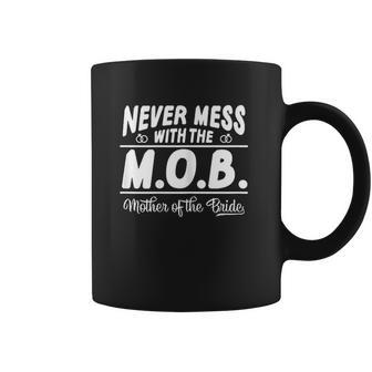 Never Mess With The Mob Mother Of The Bride Funny Coffee Mug | Favorety DE