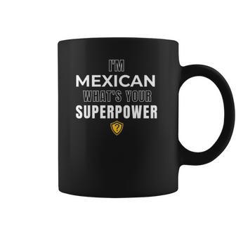 Im Mexican Whats Your Superpower Fun Humor Men Women T-Shirt Graphic Print Casual Unisex Tee Coffee Mug | Favorety UK