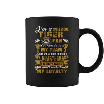 I Am A Mizzou Tiger Dont Ever Doubt My Loyalty Coffee Mug | Favorety AU