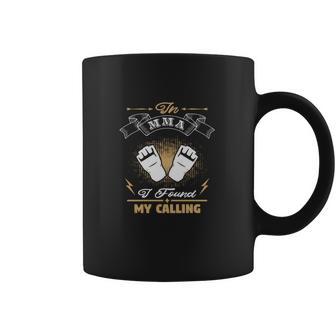 In Mma I Found My Calling Coffee Mug | Favorety CA