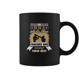 In Mma All Of These Coaches Are Doing Their Best Coffee Mug | Favorety CA