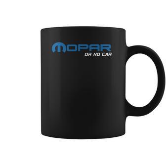 Mopar Or No Car You Know The Saying Coffee Mug | Favorety