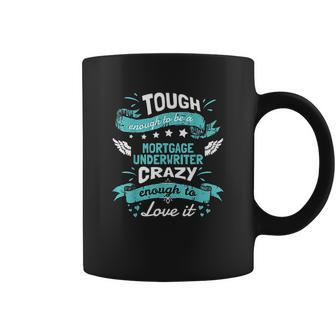 Mortgage Underwriter Quotes Mortgage Underwriter Gift Coffee Mug | Favorety DE