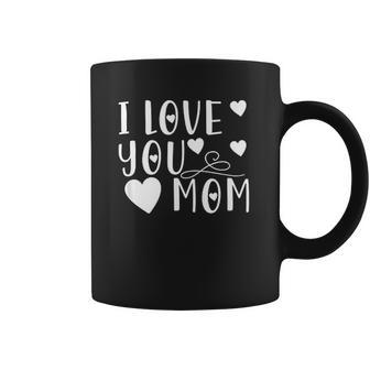 Mothers Day Gift I Love You Mom Cute Gift For Mother Coffee Mug | Favorety UK