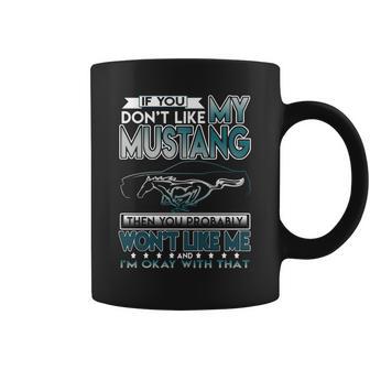 Mustang Tshirt If You Dont Like Mustang Coffee Mug | Favorety DE