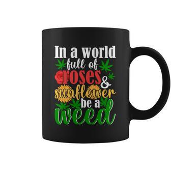 I N A W O R L D F U L L O F R O S E S A N D S U N F L O W E R B E A W E E D Coffee Mug | Favorety AU