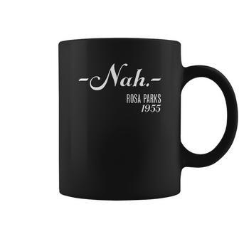 Nah Rosa Parks 1955 Black History Coffee Mug | Favorety UK