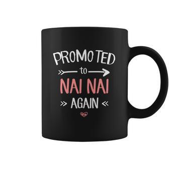 Nai Nai New Promoted To Nai Nai Again Funny Gift Coffee Mug | Favorety