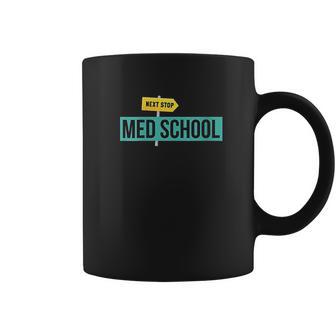 Next Stop Med School Coffee Mug | Favorety UK