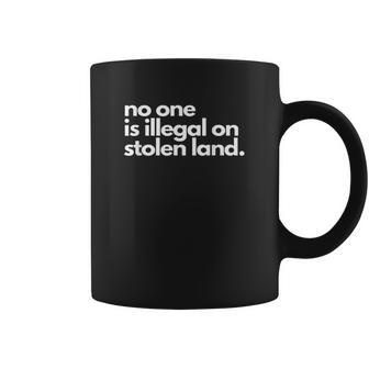 No One Is Illegal On Stolen Land Immigrant Daca Coffee Mug | Favorety AU