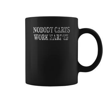 Nobody Cares Work Harder 2022 Trend Coffee Mug | Favorety UK