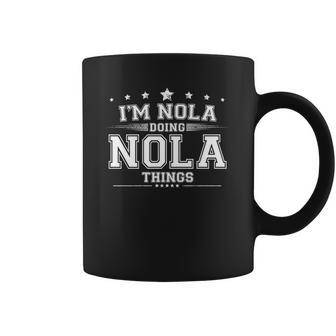 Im Nola Doing Nola Things Coffee Mug | Favorety