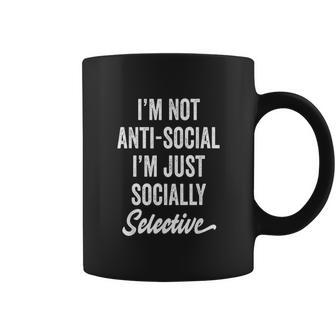 I Am Not Anti-Social Just Socially Selective Introvert Coffee Mug | Favorety CA