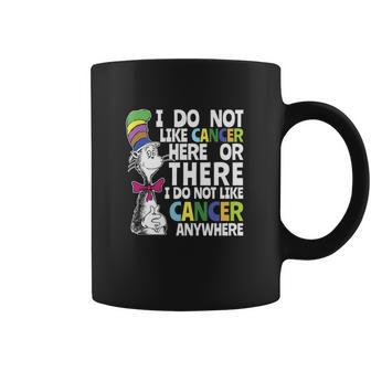 I Do Not Like Cancer Here Or There I Do Not Like Cancer Dr Seuss Shirt Coffee Mug | Favorety DE