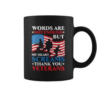 Words Are Not Enough But My Heart Screams Thank You Veterans Great Gift Coffee Mug | Favorety