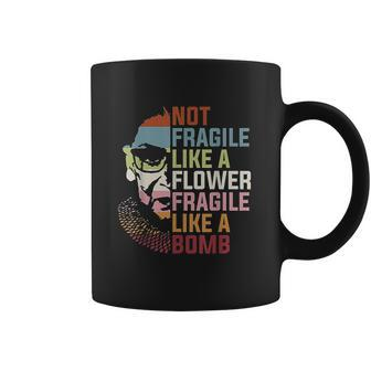 Not Fragile Like A Flower But A Bomb Ruth Bader Rbg Feminist Coffee Mug | Favorety