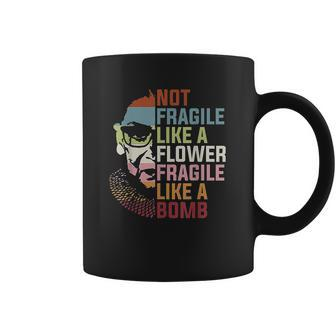 Not Fragile Like A Flower But A Bomb Ruth Bader Rbg Feminist Coffee Mug | Favorety